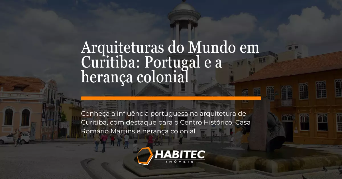 Arquiteturas do Mundo em Curitiba: Portugal e a herança colonial no Centro Histórico