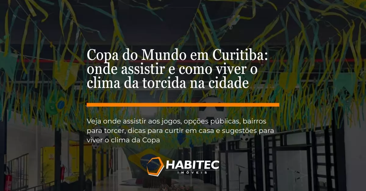 Copa do Mundo em Curitiba: onde assistir e como viver o clima da torcida na cidade